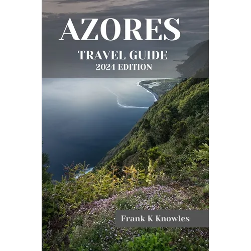 Azores Travel Guide 2024