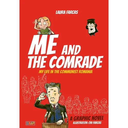 Me and the Comrade: My life in Communist Romania