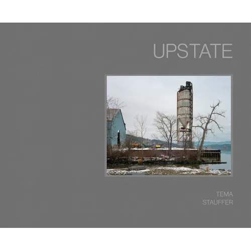 Upstate: Photographs by Tema Stauffer