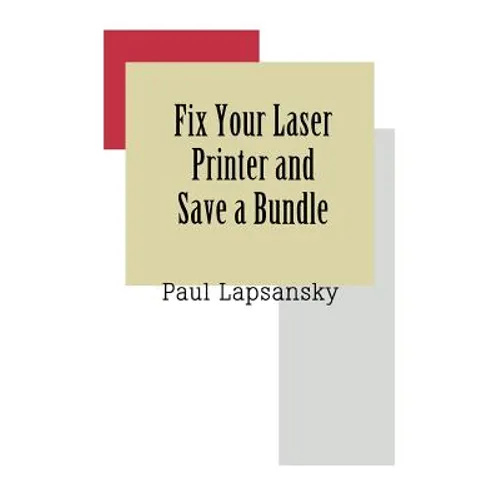 Fix Your Laser Printer and Save a Bundle