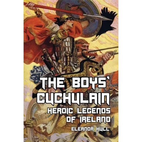 The Boys' Cuchulain: Heroic Legends of Ireland