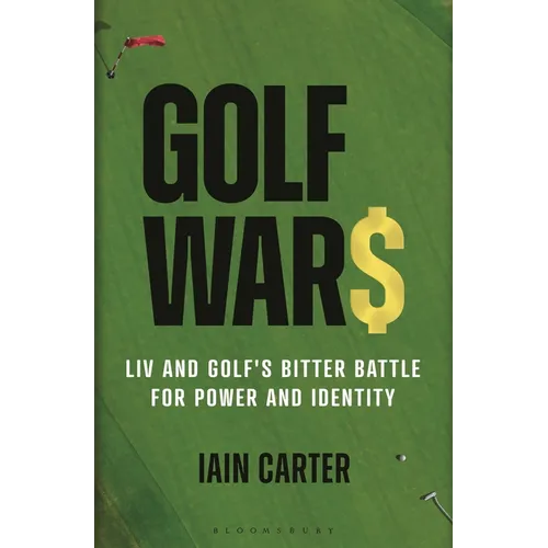 Golf Wars: LIV and Golf's Bitter Battle for Power and Identity