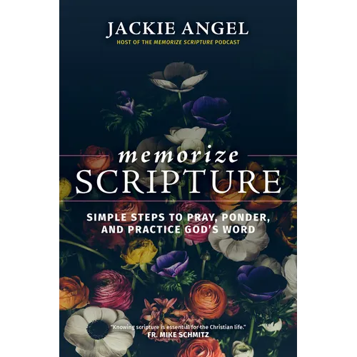 Memorize Scripture: Simple Steps to Pray, Ponder, and Practice God's Word