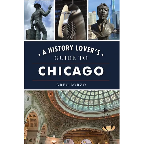 A History Lover's Guide to Chicago