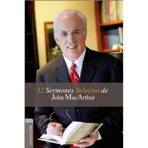 12 Sermones selectos de John MacArthur