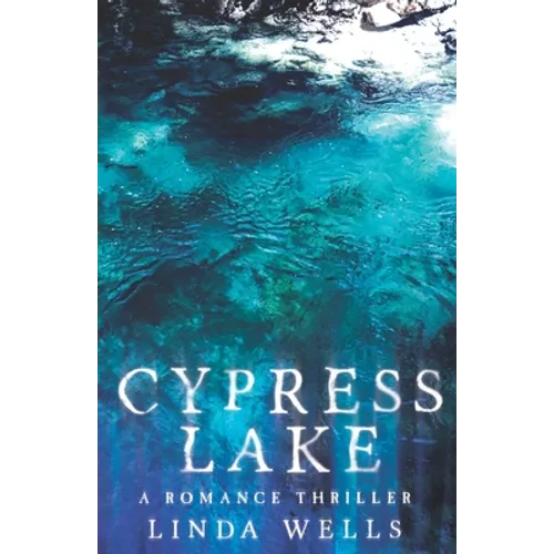 Cypress Lake: A Romance Thriller