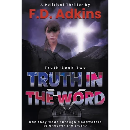 Truth in the Word: A Political Thriller