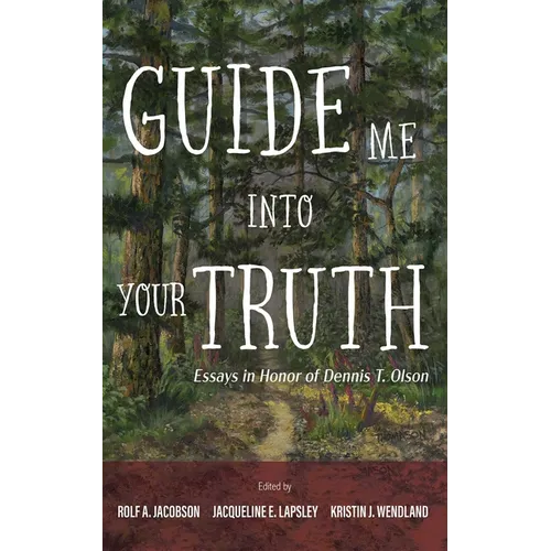 Guide Me Into Your Truth: Essays in Honor of Dennis T. Olson