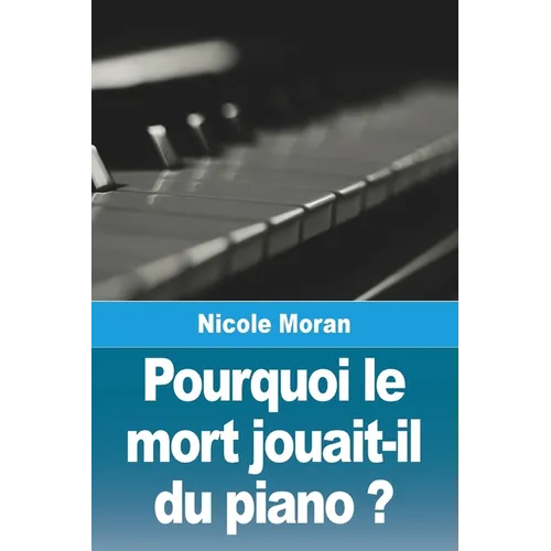 Pourquoi le mort jouait-il du piano ?