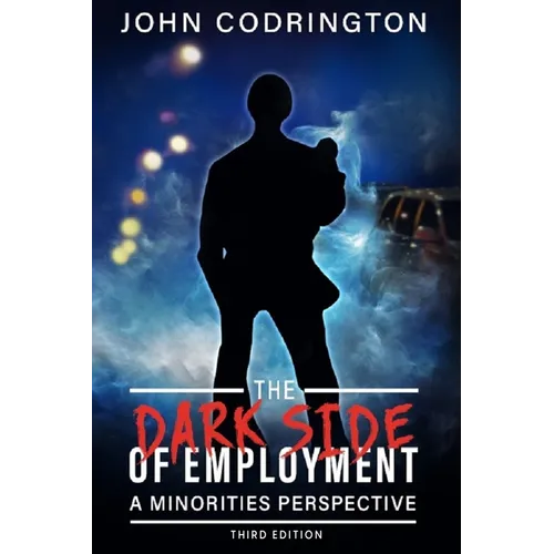 Dark Side of Employment: A Minorities Perspective Third Edition