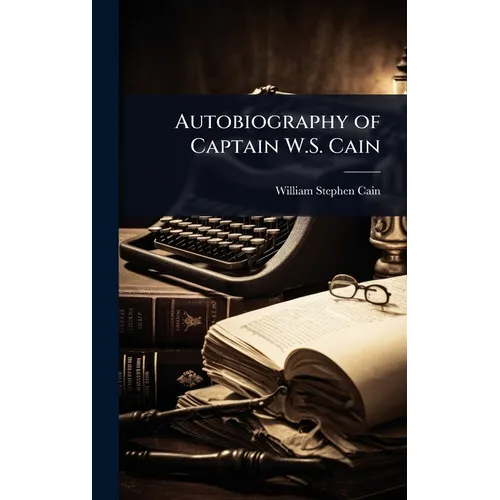 Autobiography of Captain W.S. Cain
