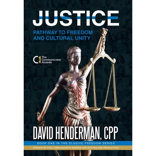 Justice: Pathway to Freedom and Cultural Unity (Book One in the Elusive Freedom Series)