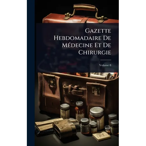 Gazette Hebdomadaire De MÃ(c)decine Et De Chirurgie