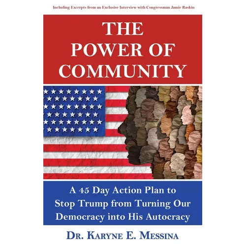 The Power of Community: A 45 Day Action Plan to Stop Trump from Turning Our Democracy into His Autocracy