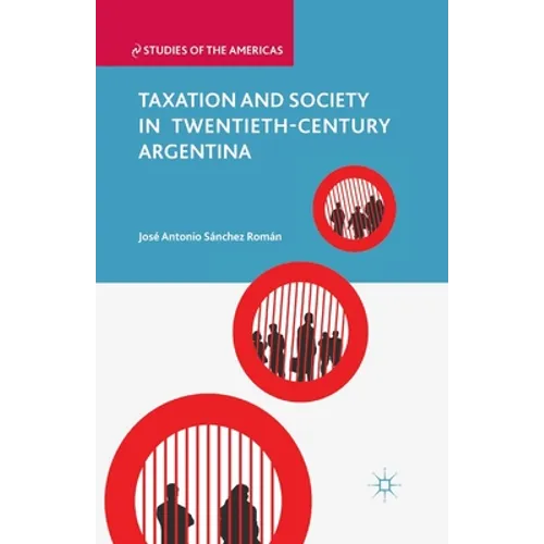 Taxation and Society in Twentieth-Century Argentina