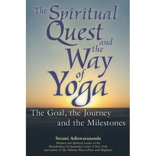 The Spiritual Quest and the Way of Yoga: The Goal, the Journey and the Milestones