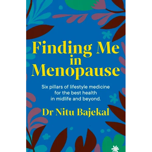 Finding Me in Menopause: Flourishing in Perimenopause and Menopause Using Nutrition and Lifestyle