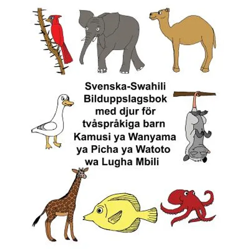 Svenska-Swahili Bilduppslagsbok med djur för tvåspråkiga barn Kamusi ya Wanyama ya Picha ya Watoto wa Lugha Mbili