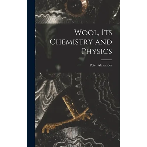 Wool, Its Chemistry and Physics