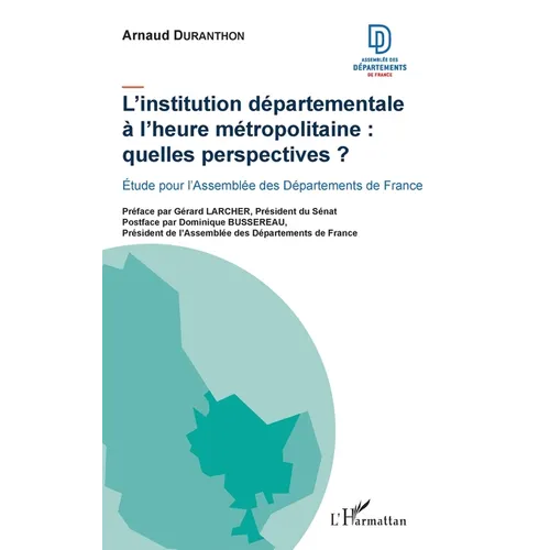 L'institution départementale à l'heure métropolitaine: quelles perspectives ?: Étude pour l'Assemblée des Départements de France