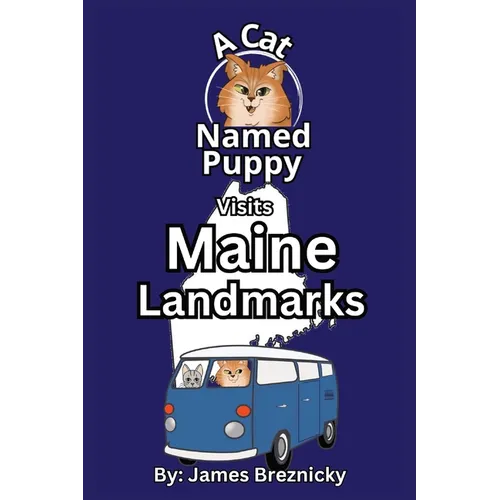 A Cat Named Puppy Visits Maine Landmarks: A Rhyming State Book for Kids to Learn About Maine's Landmarks, Geography, and Fun Facts