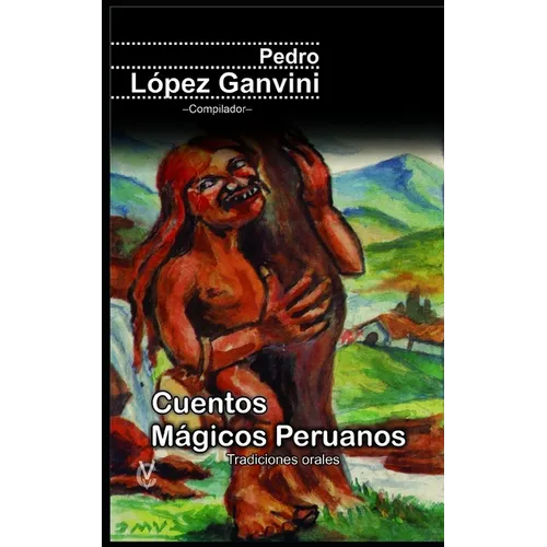 Cuentos Mágicos Peruanos: Tradiciones orales del Perú
