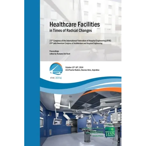 Healthcare Facilities in Times of Radical Changes. Proceedings of the 23rd Congress of the International Federation of Hospital Engineering (IFHE), 25