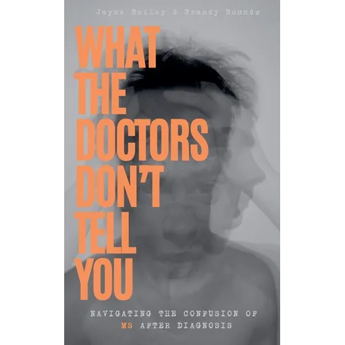 What The Doctors Don't Tell You: Navigating The Confusion of MS After Diagnosis
