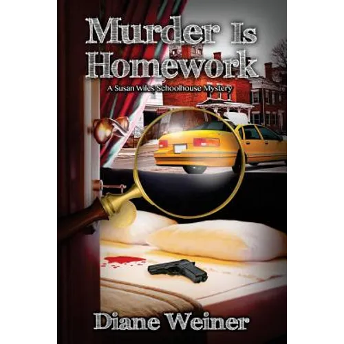 Murder Is Homework: A Susan Wiles Schoolhouse Mystery