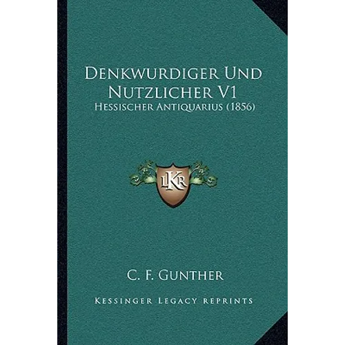Denkwurdiger Und Nutzlicher V1: Hessischer Antiquarius (1856)