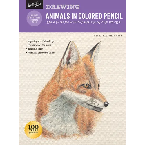 Drawing: Animals in Colored Pencil: Learn to Draw with Colored Pencil Step by Step