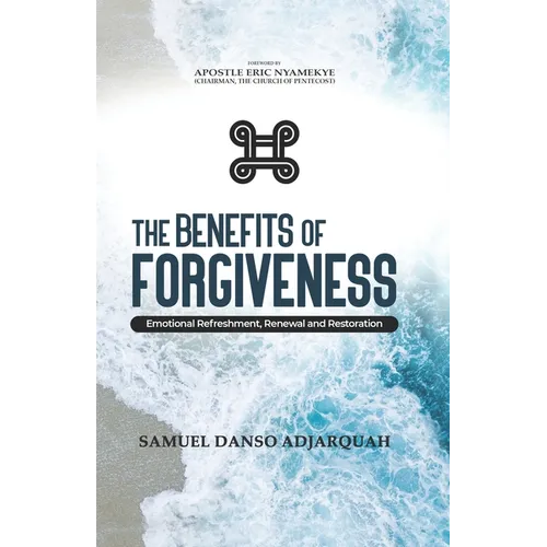 The Benefits of Forgiveness: Emotional Refreshment, Renewal and Restoration