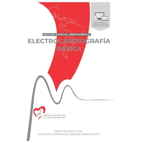 ELECTROCARDIOGRAFÍA BÁSICA. Aproximación práctica a la lectura del EKG: Versión Iberoamérica