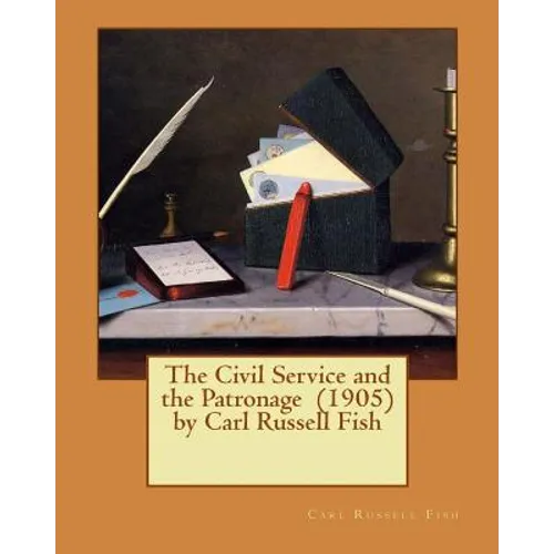 The Civil Service and the Patronage (1905) by Carl Russell Fish