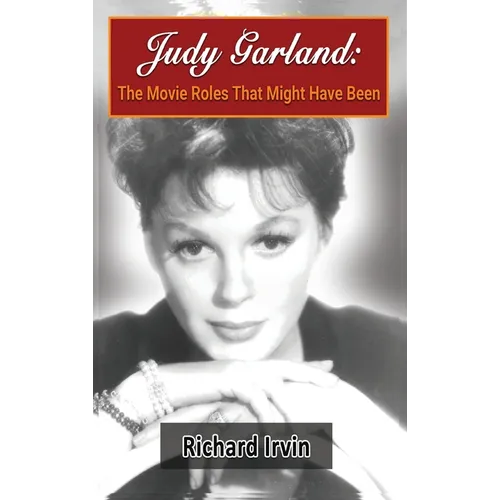 Judy Garland (hardback): The Movie Roles That Might Have Been