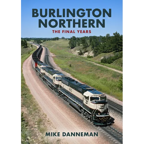 Burlington Northern: The Final Years