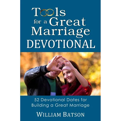 Tools for a Great Marriage DEVOTIONAL: 52 Devotional Dates for Building a Great Marriage