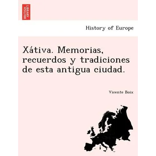 Xátiva. Memorias, recuerdos y tradiciones de esta antigua ciudad.