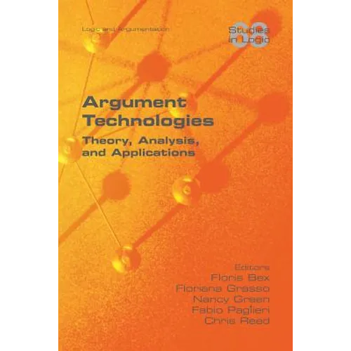 Argument Technologies: Theory, Analysis, and Applications