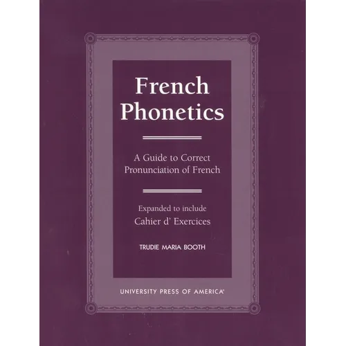 French Phonetics: A Guide to Correct Pronunciation of French and Cahier d'Exercises