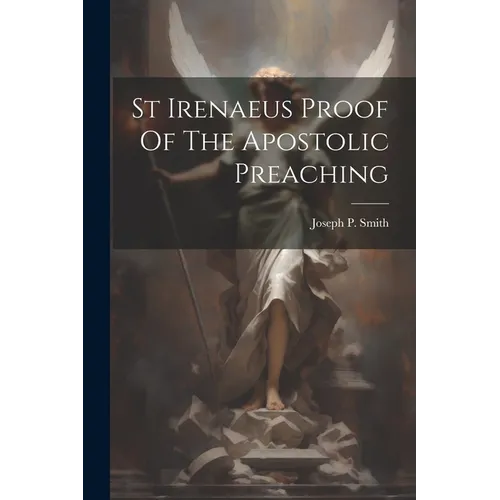St Irenaeus Proof Of The Apostolic Preaching