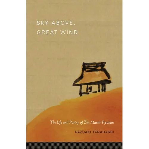 Sky Above, Great Wind: The Life and Poetry of Zen Master Ryokan