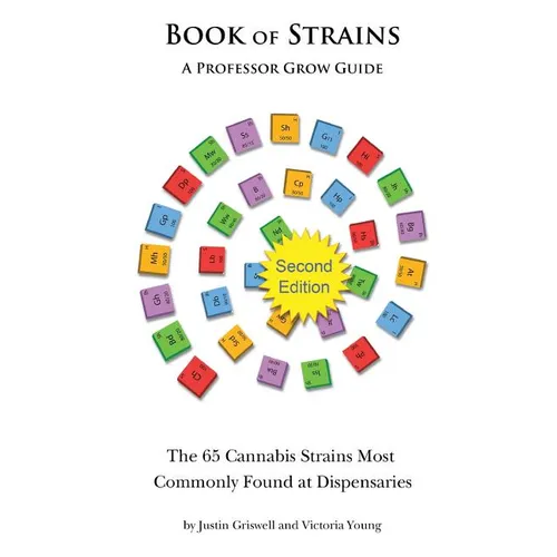 Book of Strains, Second Edition: The 65 Strains Most Commonly Found at Dispensaries