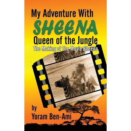 My Adventure With Sheena, Queen of the Jungle (hardback): The Making of the Movie Sheena