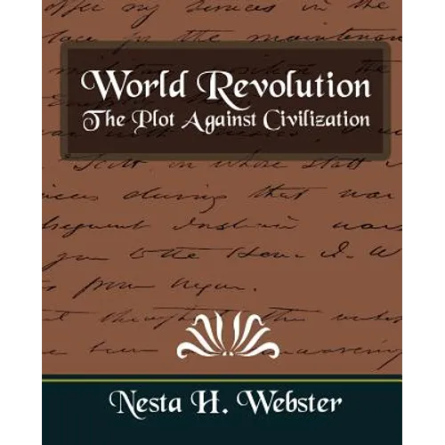 World Revolution the Plot Against Civilization (New Edition)