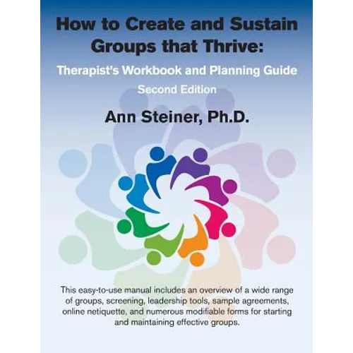 How to Create and Sustain Groups that Thrive: Therapist's Workbook and Planning Guide (2nd Edition)