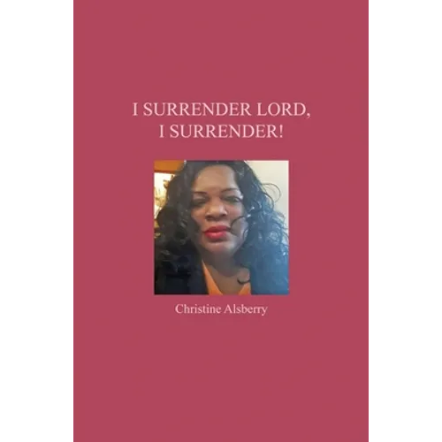 I Surrender Lord, I Surrender!