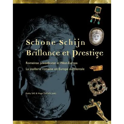 Schone Schijn / Brillance Et Prestige: Romeinse Juweelkunst in West-Europa / La Joaillerie Romaine En Europe Occidentale
