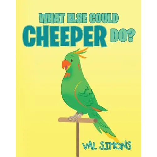 What Else Could Cheeper Do?