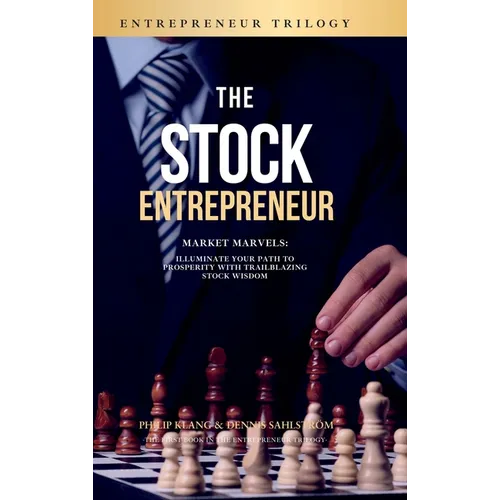 The Stock Entrepreneur: Market Marvels: Illuminate Your Path to Prosperity with Trailblazing Stock Wisdom